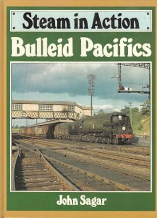 steam in action bulleid pacifics 1st edition john sagar 0711020574, 978-0711020573