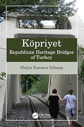 kopriyet republican heritage bridges of turkey 1st edition hulya sonmez schaap 1032007109, 978-1032007106