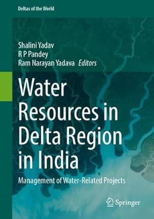 water resources in delta region in india management of water related projects 1st edition shalini yadav ,r p