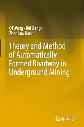 theory and method of automatically formed roadway in underground mining 1st edition qi wang ,bei jiang