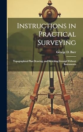 instructions in practical surveying topographical plan drawing and sketching ground without instruments 1st