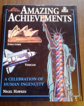 amazing achievements a celebration of human ingenuity 1st edition nigel hawkes 1571450386, 978-1571450388