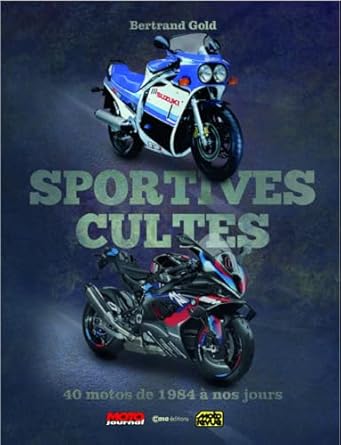 sportives cultes 40 motos de 1984 a nos jours 1st edition bertrand gold ,christophe guyot 2380584885,