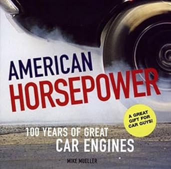american horsepower 100 years of great car engines 1st edition mike mueller 0760323275, 978-0760323274
