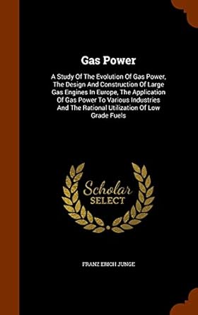 gas power a study of the evolution of gas power the design and construction of large gas engines in europe