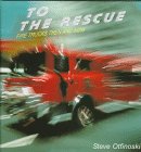 to the rescue fire trucks then and now 1st edition steven otfinoski 0761404066, 978-0761404064
