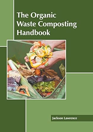the organic waste composting handbook 1st edition jackson lawrence 1639875301, 978-1639875306