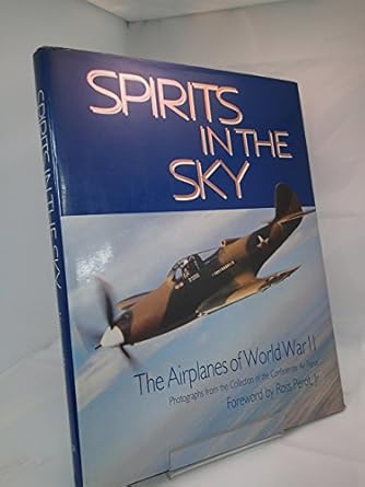 spirits in the sky the airplanes of world war ii 1st edition nancy robinson masters ,john matthews