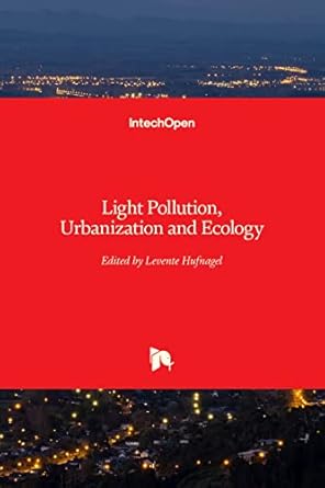 light pollution urbanization and ecology 1st edition levente hufnagel 1838809724, 978-1838809720