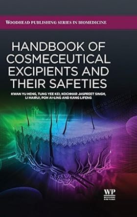 handbook of cosmeceutical excipients and their safeties 1st edition k y heng ,t y kei ,k j singh ,li hairui