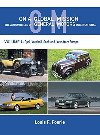 on a global mission the automobiles of general motors international volume 1 opel vauxhall saab and lotus