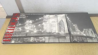 bridges a history of the worlds most famous and important spans 1st edition judith dupre ,frank o gehry