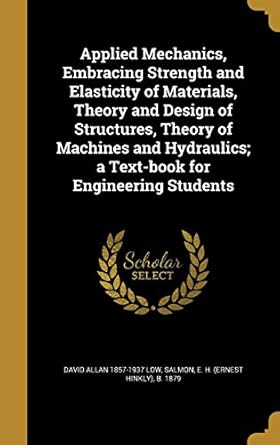 applied mechanics embracing strength and elasticity of materials theory and design of structures theory of