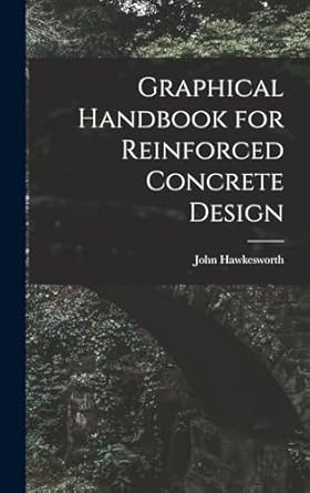 graphical handbook for reinforced concrete design 1st edition john hawkesworth 1017405506, 978-1017405507