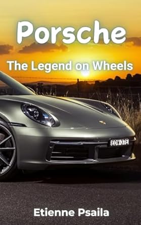 porsche the legend on wheels a comprehensive history of the road cars 1st edition etienne psaila 1923484664,