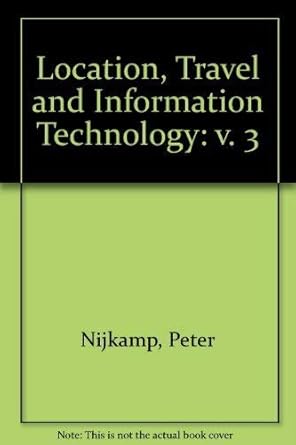 location travel and information technology selected essays of peter nijkamp volume 3 1st edition peter