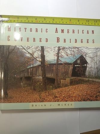 historic american covered bridges 1st edition american society of civil engineersbrian mckee 0195213351,