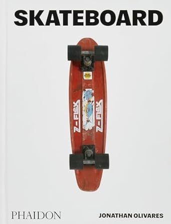 skateboard 1st edition jonathan olivares 1838667490, 978-1838667498