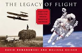 legacy of flight images from the archives of the smithsonian national air and space 1st edition david