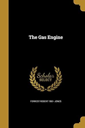 the gas engine 1st edition forrest robert 1861 jones 1362236535, 978-1362236535