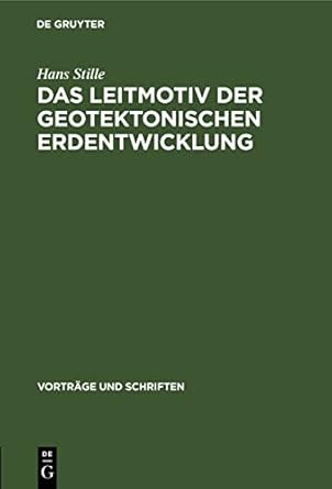 das leitmotiv der geotektonischen erdentwicklung 1st edition hans stille 3112537718, 978-3112537718