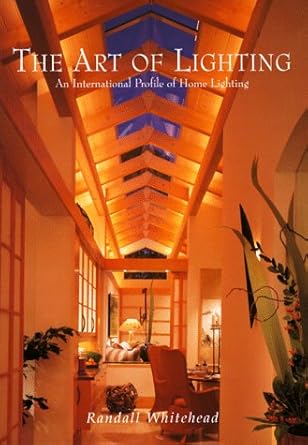 the art of lighting an international profile of home lighting 1st edition randall whitehead 1564963977,