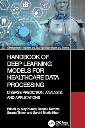 handbook of deep learning models for healthcare data processing 1st edition ajay kumar ,deepak dembla ,seema
