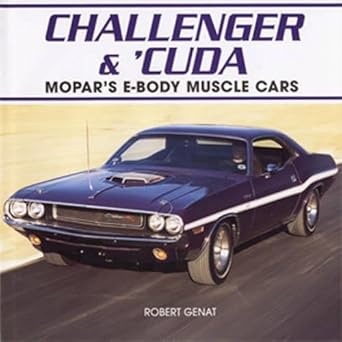 challenger and cuda mopars e body muscle cars 1st edition robert genat 0760318646, 978-0760318645