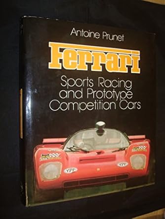 ferrari sports racing and prototype competition cars 1st edition antoine prunet 0854293388, 978-0854293384