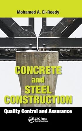 concrete and steel construction quality control and assurance 1st edition mohamed a el reedy 1466577940,
