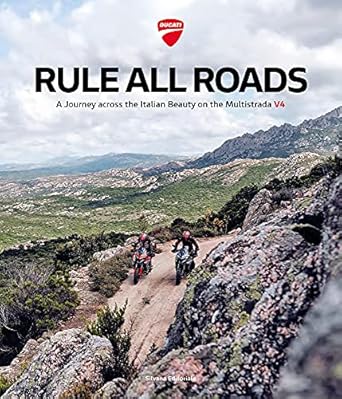 ducati rule all roads a journey across the italian beauty on the multistrada v4 1st edition claudio