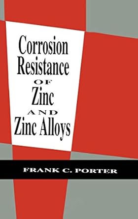 corrosion resistance of zinc and zinc alloys 1st edition frank c porter 0824792130, 978-0824792138