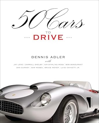 50 cars to drive 1st edition dennis adler ,jay leno ,stirling moss ,carroll shelby 1599212307, 978-1599212302