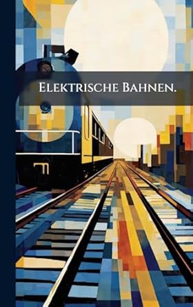 elektrische bahnen 1st edition author follow 102473014x, 978-1024730142