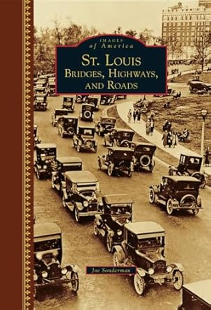 st louis bridges highways and roads 1st edition joe sonderman 1467124591, 978-1467124591