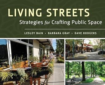 living streets strategies for crafting public space 1st edition lesley bain ,barbara gray ,dave rodgers