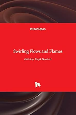 swirling flows and flames 1st edition toufik boushaki 1838807438, 978-1838807436