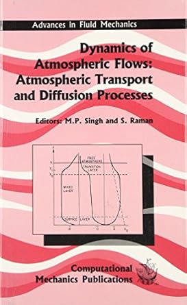 dynamics of atmospheric flows atmospheric transport and diffusion processes 1st edition m p singh ,s raman