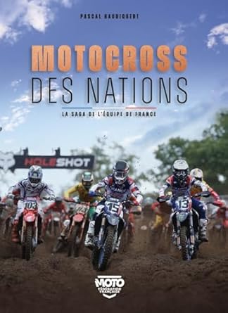 motocross des nations la sage de lequipe de france 1st edition pascal haudiquert ,sebastien poirier
