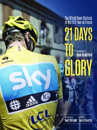 21 days to glory the official team sky book of the 2012 tour de france 1st edition team sky ,brailsford