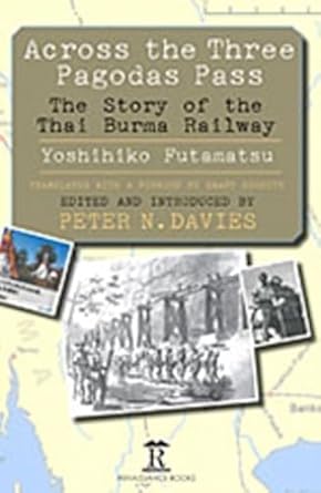 across the three pagodas pass the story of the thai burma railway 1st edition peter davies 1898823073,