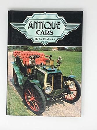 antique cars 1st edition michael sedgewick 0896730662, 978-0896730663