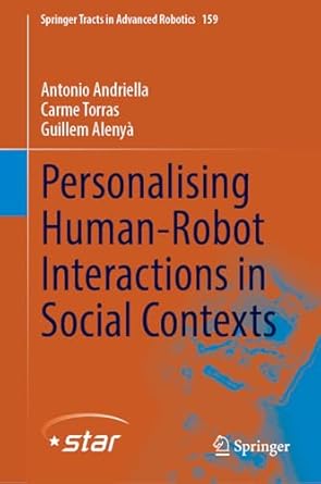 personalising human robot interactions in social contexts 1st edition antonio andriella ,carme torras