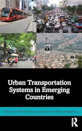 urban transportation systems in emerging countries 1st edition mihoko matsuyuki ,fumihiko nakamura