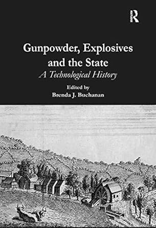 gunpowder explosives and the state a technological history 1st edition brenda j buchanan 0754652599,