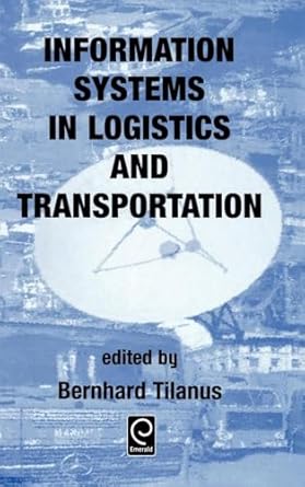 information systems in logistics and transportation 1st edition b tilanus ,tilanus ,bernhard tilanus