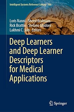 deep learners and deep learner descriptors for medical applications 1st edition loris nanni ,sheryl brahnam