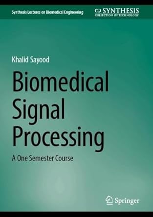 biomedical signal processing a one semester course 1st edition khalid sayood 3032088542, 978-3032088543