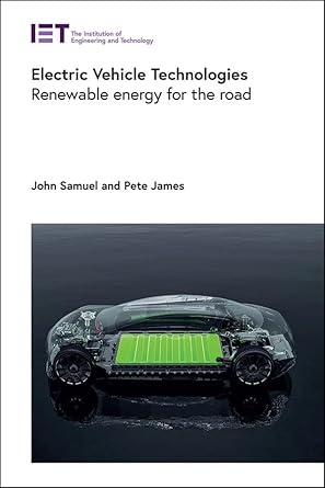 electric vehicle technologies renewable energy for the road 1st edition john samuel ,pete james 1839537795,