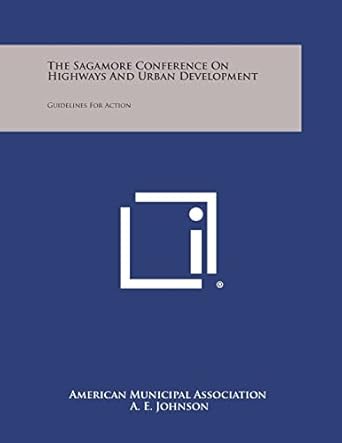 the sagamore conference on highways and urban development guidelines for action 1st edition american